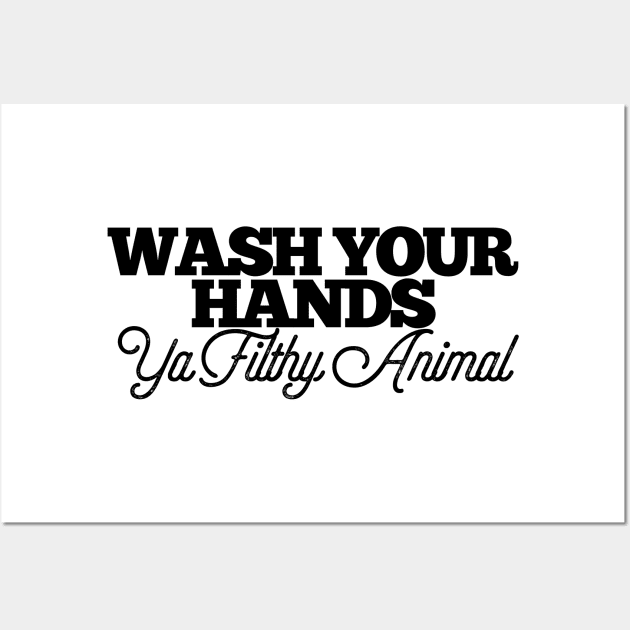Wash Your Hands Ya Filthy Animal Funny Joke Bathroom Toilet Wall Art by AstroGearStore